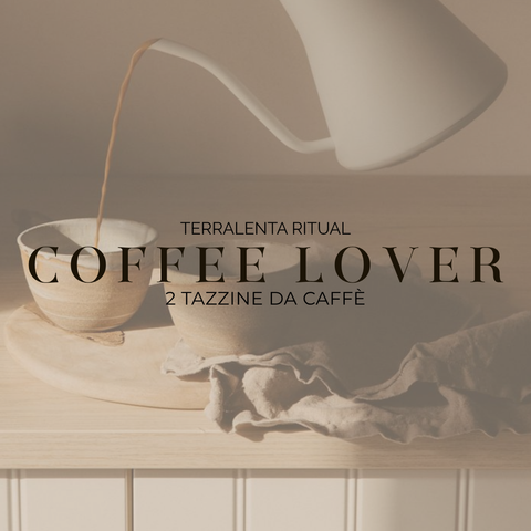 COFFEE LOVER - set tazzine (acconto) - Terralenta
